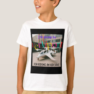 I am going to Vertiport for riding an Air Taxi T-Shirt