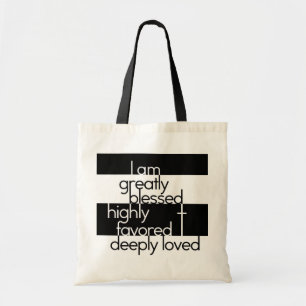 I am greatly blessed, highly favored, deeply loved tote bag