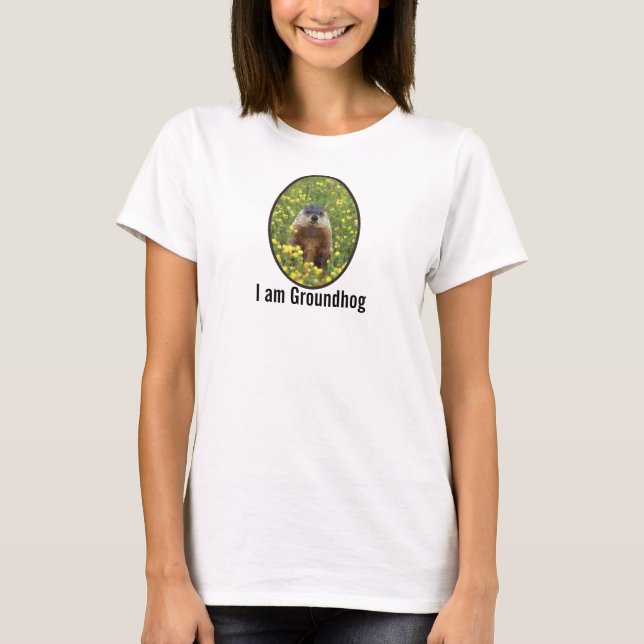 I am Groundhog T-Shirt (Front)