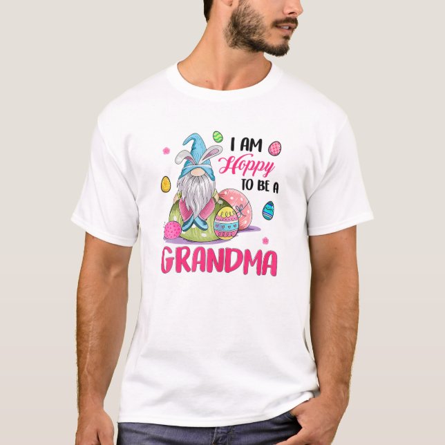 I Am Happy To Be A Grandma Funny Bunny Gnome Gift T-Shirt (Front)
