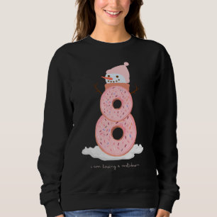 I am having a meltdown doughnut snowman sweatshirt