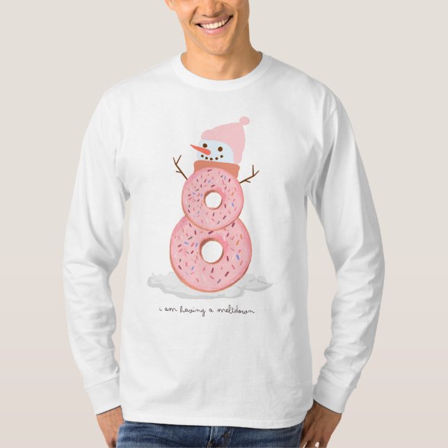 I am having a meltdown doughnut snowman T-Shirt (Front)