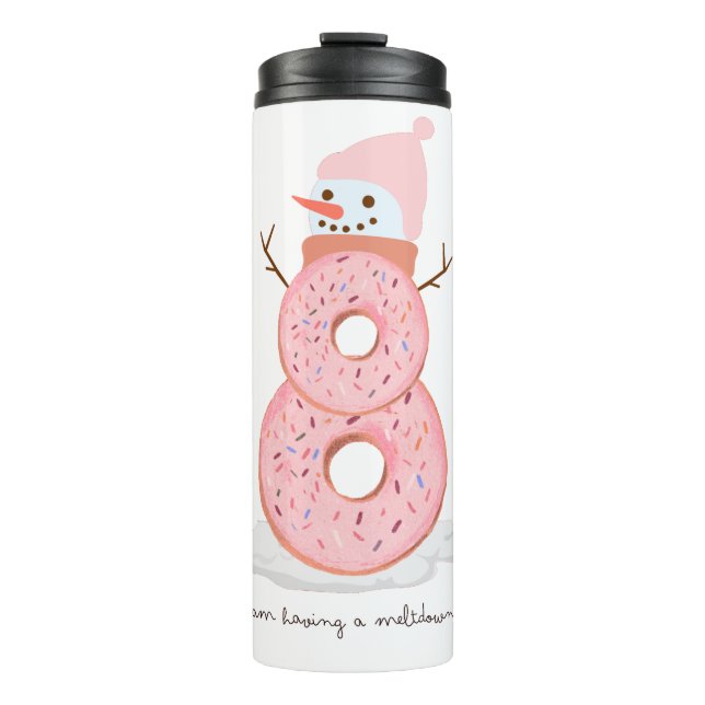 I am having a meltdown doughnut snowman thermal tumbler (Front)