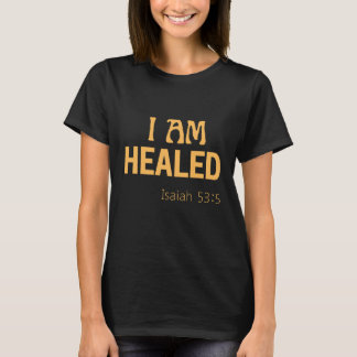 I am healed bible verse T-Shirt