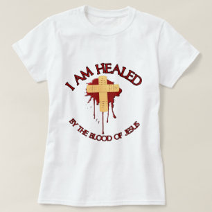 I am healed by the blood of Jesus T-Shirt