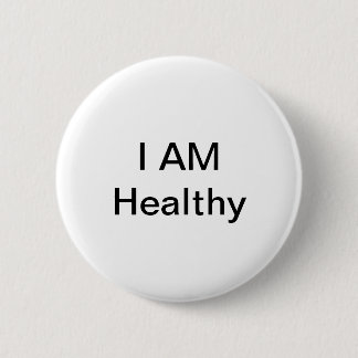 I Am Healthy 6 Cm Round Badge