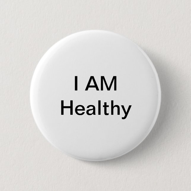 I Am Healthy 6 Cm Round Badge (Front)