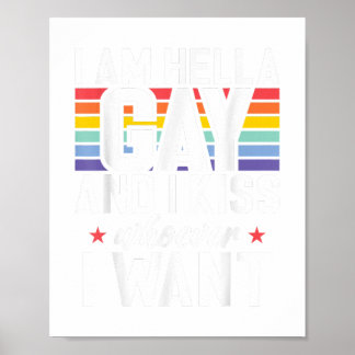 I am hella Gay and i kiss whoever i want Gay Poster
