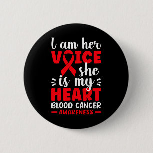 I Am Her Voice She Is My Heart Blood Cancer Awaren 6 Cm Round Badge