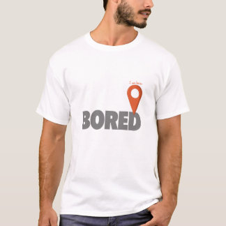 I Am Here - Bored T-Shirt