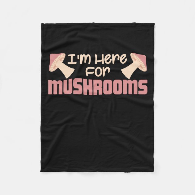 I Am Here For Mushrooms Fleece Blanket (Front)