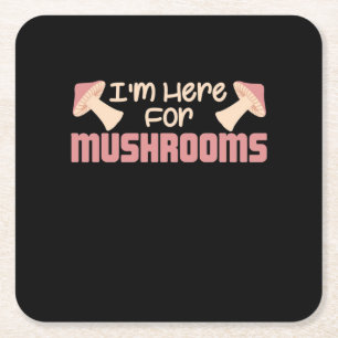 I Am Here For Mushrooms Square Paper Coaster