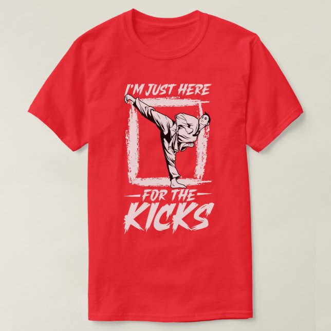 I am here for the kicks Hapkido T-Shirt (Design Front)
