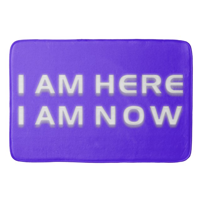 I AM HERE I AM NOW + your backg. & ideas Bath Mat (Front)