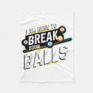 I Am Here To Break Your - Billiards Snooker Player Fleece Blanket