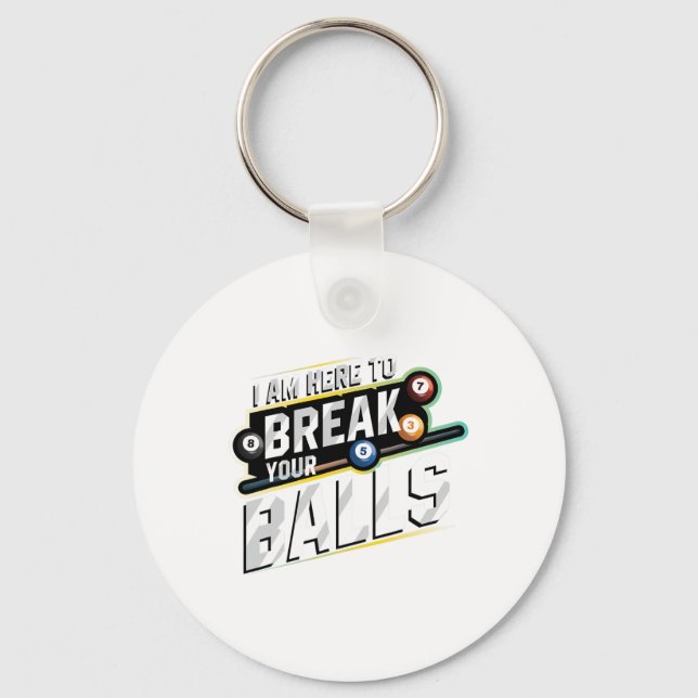 I Am Here To Break Your - Billiards Snooker Player Key Ring (Front)