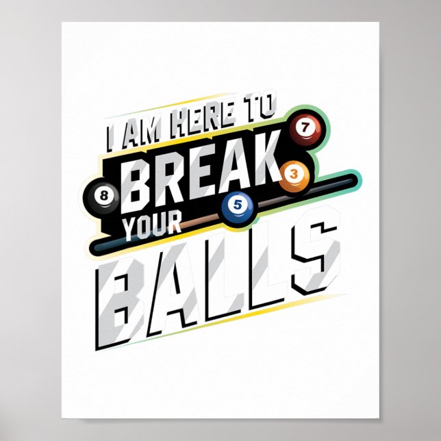 I Am Here To Break Your - Billiards Snooker Player Poster (Front)