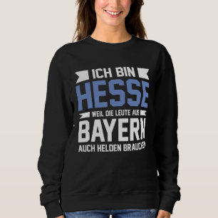 I am Hesse FFM Hessian Frankfurt Main Kassel Hesse Sweatshirt
