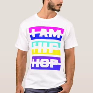 I Am Hip Hop shirt - choose style & colour