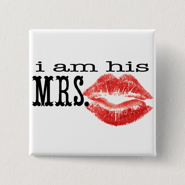 I am His Mrs. 15 Cm Square Badge (Front)