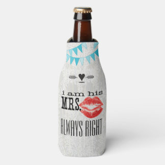 I am His Mrs. Always Right Bottle Cooler
