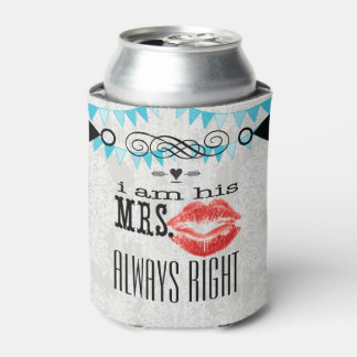I am His Mrs. Always Right Can Cooler
