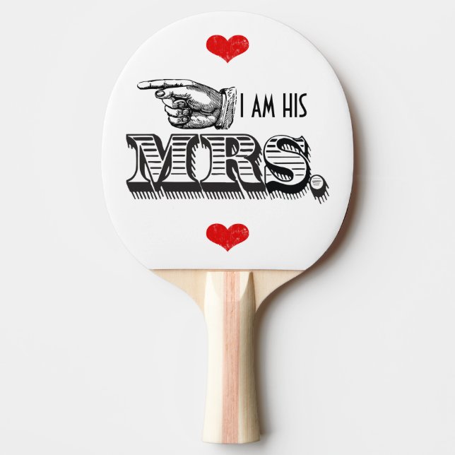 I am His Mrs. I am her Mr. Sweetheart Ping Pong Paddle (Front)