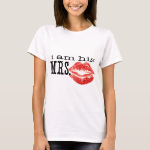 I am His Mrs. T-Shirt