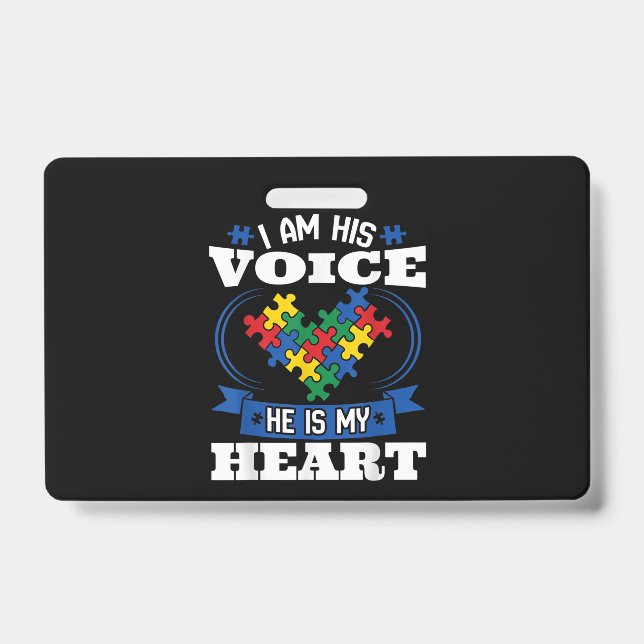 I Am His Voice He Is My Heart Autism Awareness Son ID Badge (Front)