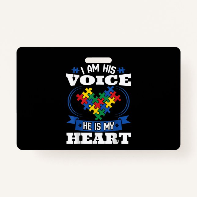 I Am His Voice He Is My Heart Autism Awareness Son ID Badge (Front)