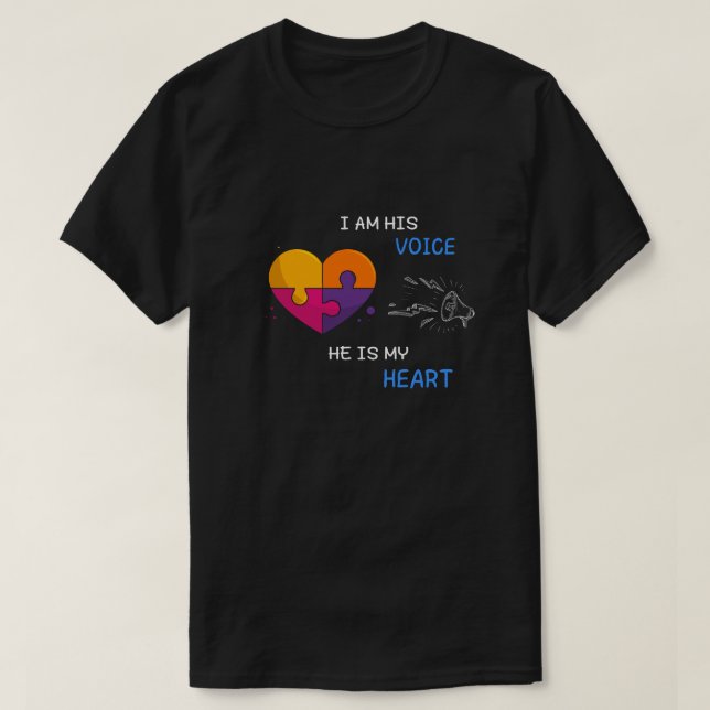 I AM HIS VOICE   HE IS MY HEART T-Shirt (Design Front)