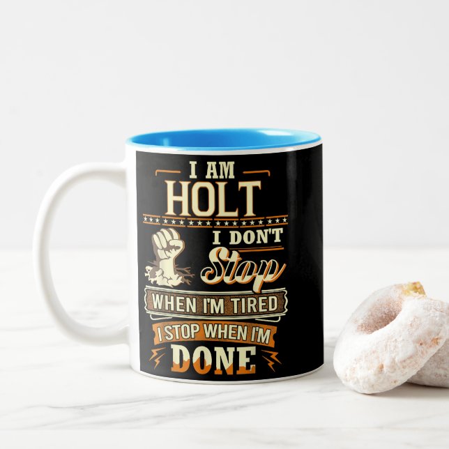 I Am Holt. I Don't Stop When I'm Tired Two-Tone Coffee Mug (With Donut)