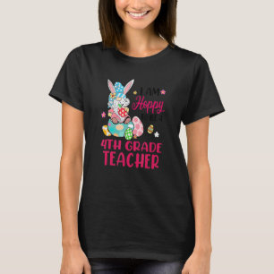 I Am Hoppy To Be A 4th Grade Teacher Bunny Gnome E T-Shirt