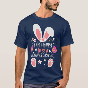 I Am Hoppy To Be A Activities Director Nurse Easte T-Shirt