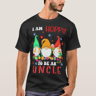 I Am Hoppy To Be A Uncle Happy Easter Gnomes Lover T-Shirt