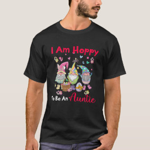 I Am Hoppy To Be An Auntie Happy Easter Cute Aunti T-Shirt