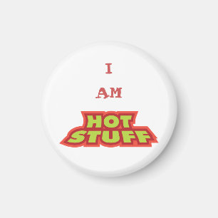 I Am Hot Stuff Magnet