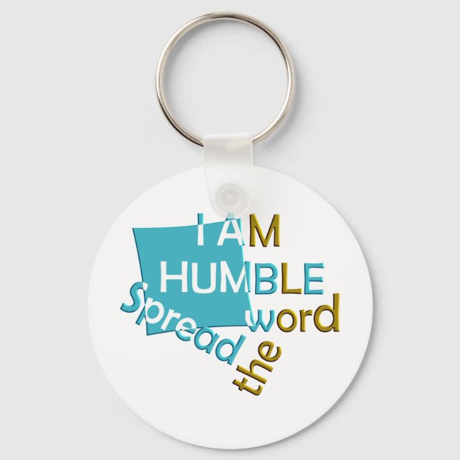 I am humble Spread the word Key Ring (Front)