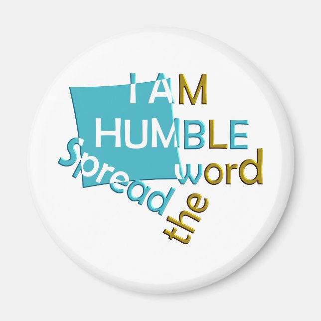 I am humble Spread the word Magnet (Front)