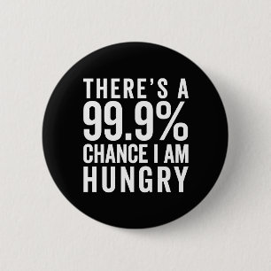 I Am Hungry Funny Quote 6 Cm Round Badge