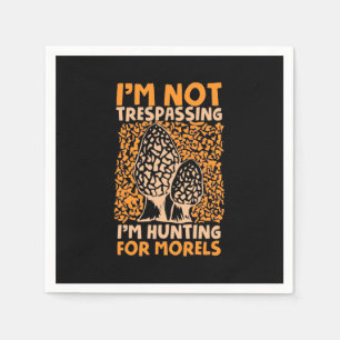 I Am Hunting For Morels Napkin