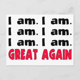 I am. I am. I am. Great Again Postcard