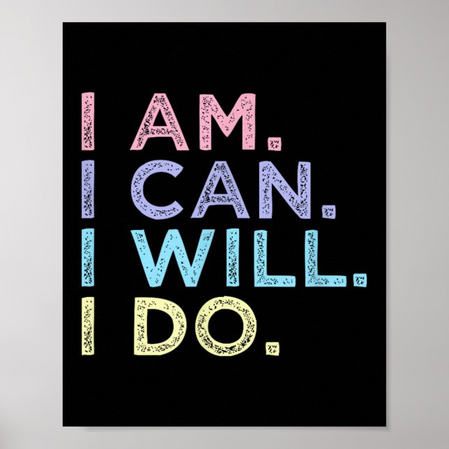 I Am. I Can. I Will. I Do. - Insrational Women’s S Poster (Front)