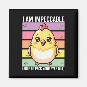 I Am Impeccable Funny Chicken Pun Crazy Farm Bird Magnet