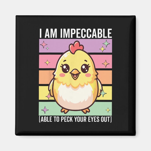 I Am Impeccable Funny Chicken Pun Crazy Farm Bird  Magnet (Front)
