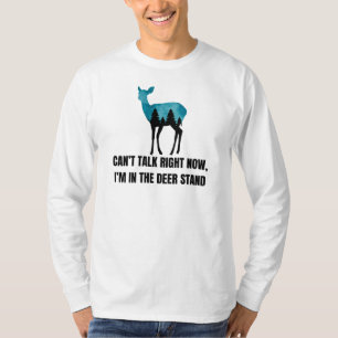 I Am in the Deer Stand Deer Hunting Gift T-Shirt