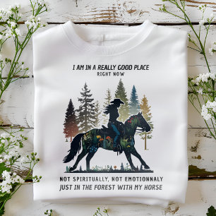 I am in the forest with my horse   horse lover T-Shirt