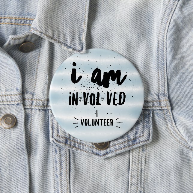 i am in.vol.ved I volunteer 10 Cm Round Badge (In Situ)