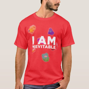I Am Inevitable 3 T-Shirt
