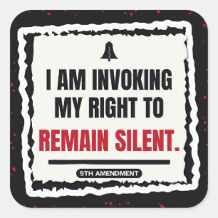 I Am Invoking My Right to Remain Silent Sticker